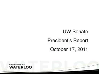 UW Senate President ’ s Report October 17, 2011