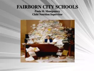 FAIRBORN CITY SCHOOLS Paula M. Montgomery Child Nutrition Supervisor