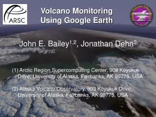 John E. Bailey 1,2 , Jonathan Dehn 2 Arctic Region Supercomputing Center, 909 Koyukuk Drive, University of Alaska, Fair