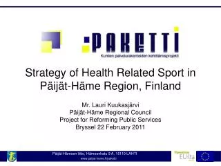 Strategy of Health Related Sport in Päijät-Häme Region, Finland Mr. Lauri Kuukasjärvi Päijät-Häme Regional Council Proj