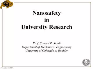 Nanosafety in University Research Prof. Conrad R. Stoldt Department of Mechanical Engineering University of Colorado at