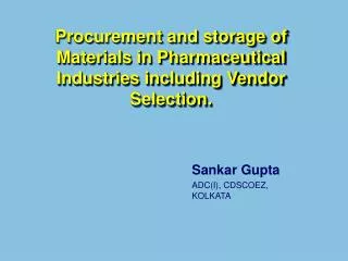 Procurement and storage of Materials in Pharmaceutical Industries including Vendor Selection.