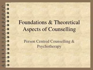 Foundations &amp; Theoretical Aspects of Counselling