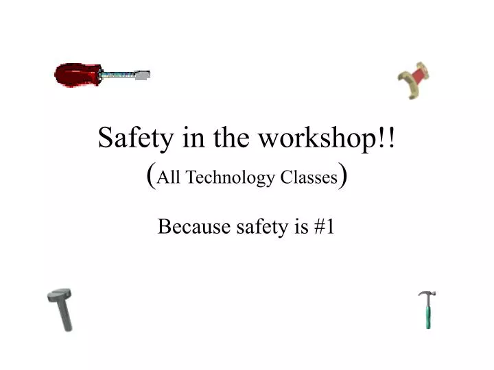 safety in the workshop all technology classes