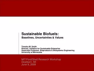 Sustainable Biofuels: Baselines, Uncertainties &amp; Values