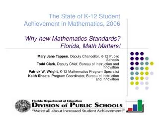 The State of K-12 Student Achievement in Mathematics, 2006 Why new Mathematics Standards? Florida, Math Matters!
