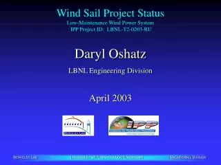 Wind Sail Project Status Low-Maintenance Wind Power System IPP Project ID: LBNL-T2-0203-RU