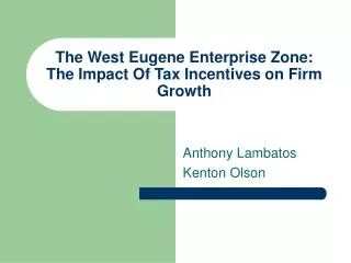 The West Eugene Enterprise Zone: The Impact Of Tax Incentives on Firm Growth