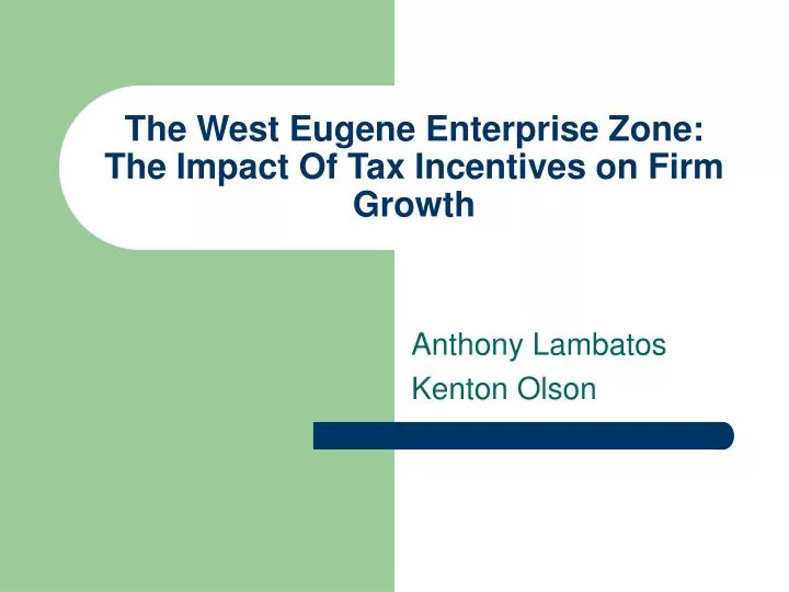 the west eugene enterprise zone the impact of tax incentives on firm growth