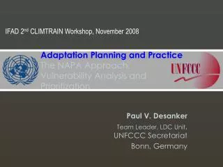 Paul V. Desanker Team Leader, LDC Unit , UNFCCC Secretariat Bonn, Germany