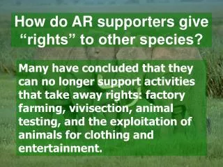 How do AR supporters give “rights” to other species?