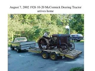 August 7, 2002 1926 10-20 McCormick Deering Tractor arrives home