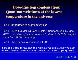 Part I. Introduction to quantum physics Part II. (1924-95) Making Bose-Einstein Condensation in a gas.