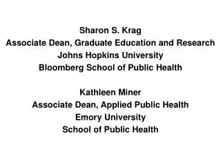 Sharon S. Krag Associate Dean, Graduate Education and Research Johns Hopkins University Bloomberg School of Public Healt