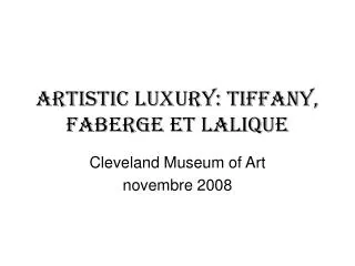 Artistic Luxury: tiffany, faberge et lalique