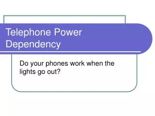 Telephone Power Dependency