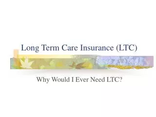 Long Term Care Insurance (LTC)