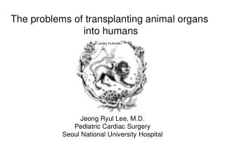 The problems of transplanting animal organs into humans