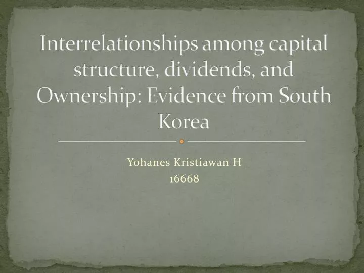 interrelationships among capital structure dividend s and ownership evidence from south korea