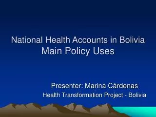 National Health Accounts in Bolivia Main Policy Uses
