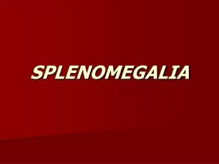 SPLENOMEGALIA