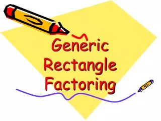 Generic Rectangle Factoring
