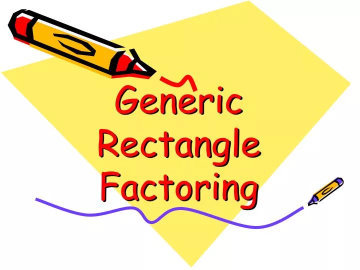 generic rectangle factoring