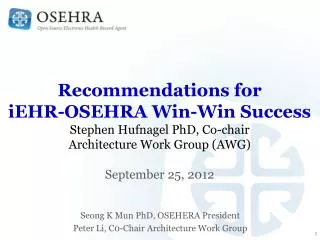 Recommendations for iEHR -OSEHRA Win-Win Success Stephen Hufnagel PhD, Co-chair Architecture Work Group (AWG) Septembe