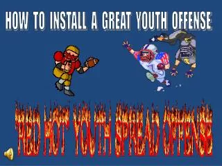HOW TO INSTALL A GREAT YOUTH OFFENSE