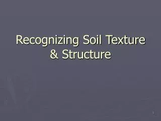Recognizing Soil Texture &amp; Structure