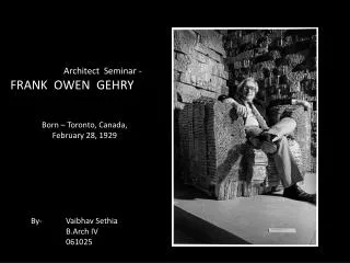 Architect Seminar - FRANK OWEN GEHRY