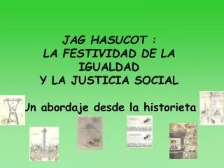 JAG HASUCOT : LA FESTIVIDAD DE LA IGUALDAD Y LA JUSTICIA SOCIAL Un abordaje desde la historieta