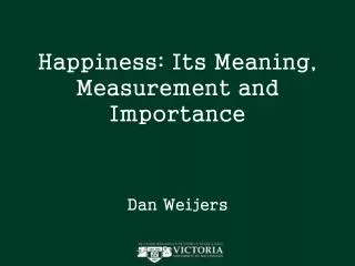 Happiness: Its Meaning, Measurement and Importance