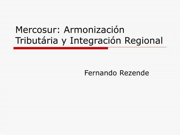 mercosur armonizaci n tribut ria y integraci n regional