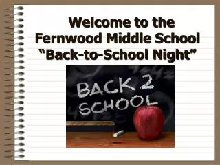 Welcome to the Fernwood Middle School “Back-to-School Night”