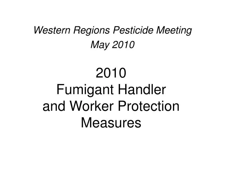 2010 fumigant handler and worker protection measures