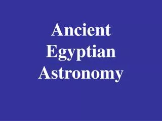 Ancient Egyptian Astronomy