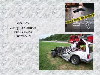 Module 9 Caring for Children with Pediatric Emergencies
