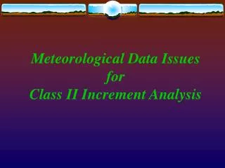 Meteorological Data Issues for Class II Increment Analysis