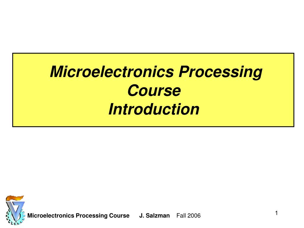 PPT - Microelectronics Processing Course Introduction PowerPoint ...
