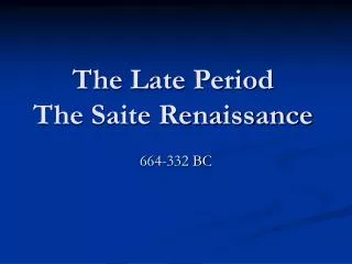 The Late Period The Saite Renaissance