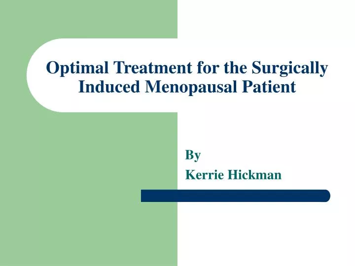 optimal treatment for the surgically induced menopausal patient
