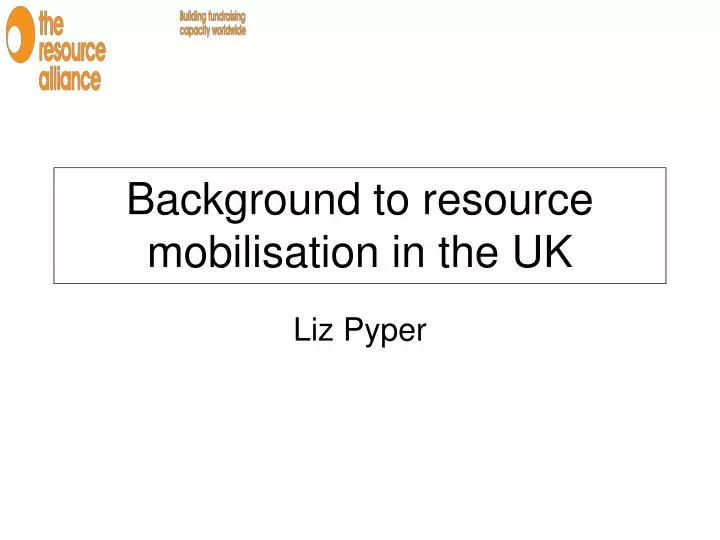 background to resource mobilisation in the uk