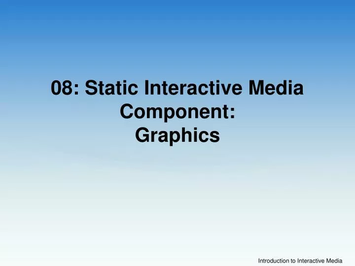08 static interactive media component graphics