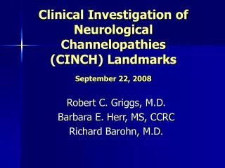 Clinical Investigation of Neurological Channelopathies (CINCH) Landmarks September 22, 2008