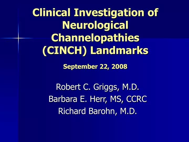 clinical investigation of neurological channelopathies cinch landmarks september 22 2008