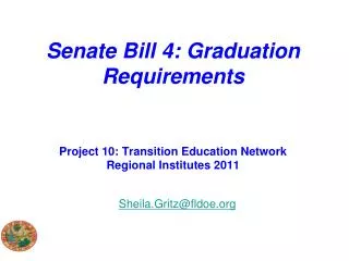 Senate Bill 4: Graduation Requirements Project 10: Transition Education Network Regional Institutes 2011