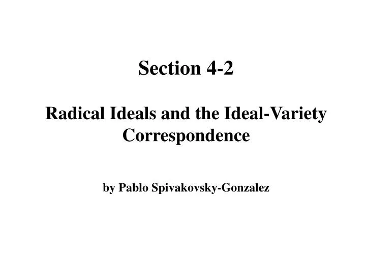 section 4 2 radical ideals and the ideal variety correspondence by pablo spivakovsky gonzalez
