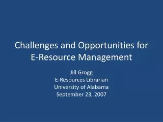 Challenges and Opportunities for E-Resource Management