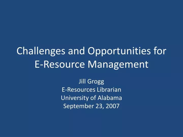 challenges and opportunities for e resource management
